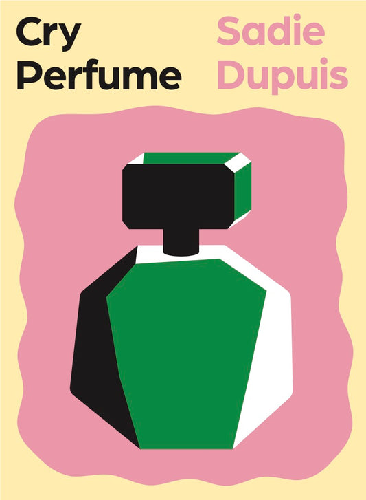 Cry Perfume by Sadie Dupuis